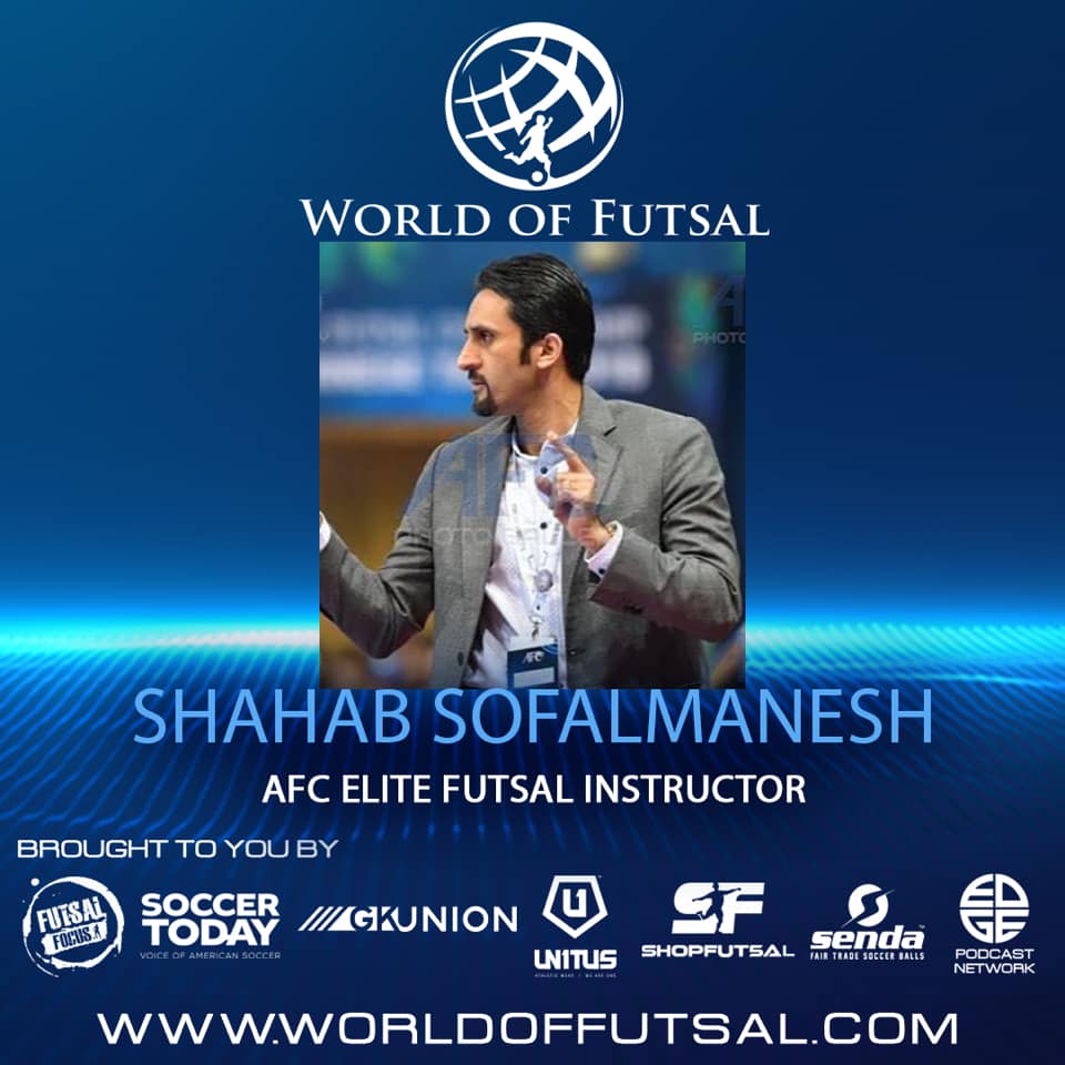 AFC Futsal Elite Instructor, Shahab Sofelmanesh on the World of Futsal podcast