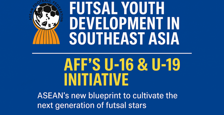 Futsal Youth Development in Southeast Asia: AFF’s U-16 & U-19 Initiative