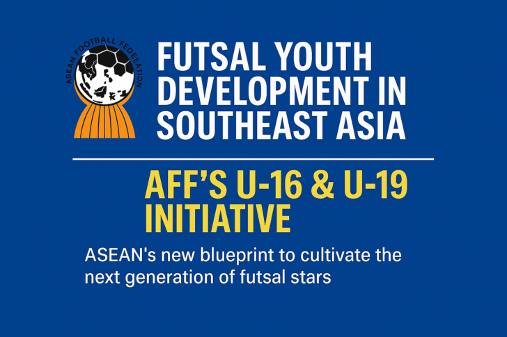 Futsal Youth Development in Southeast Asia: AFF’s U-16 & U-19 Initiative