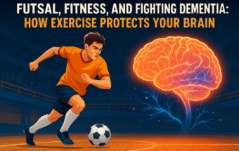 Futsal, Fitness, and Fighting Dementia: How Exercise Protects Your Brain